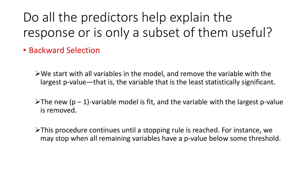 Do all the predictors help explain the response or is only a subset of them useful?