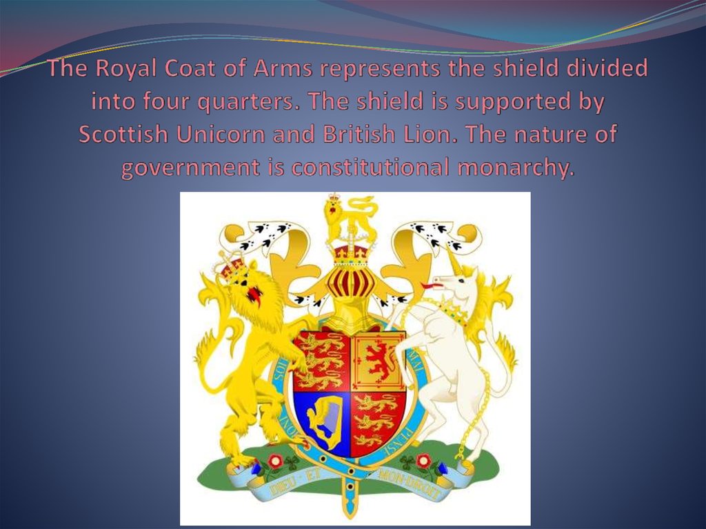 The Royal Coat of Arms represents the shield divided into four quarters. The shield is supported by Scottish Unicorn and
