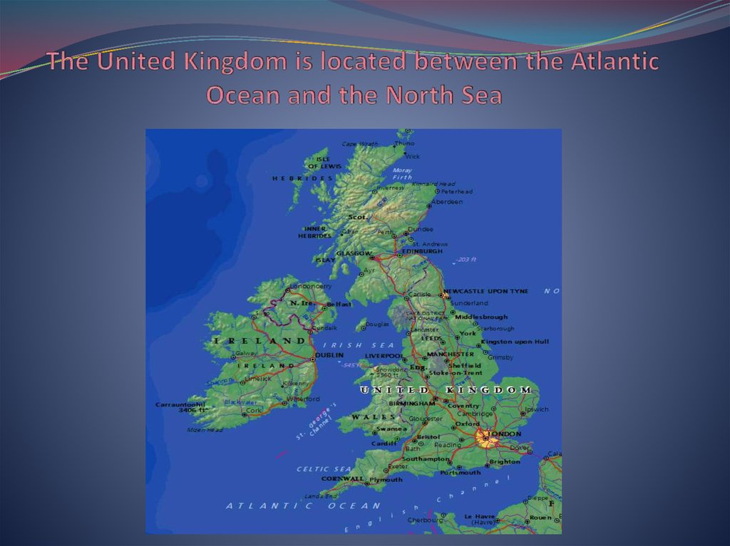 The United Kingdom is located between the Atlantic Ocean and the North Sea