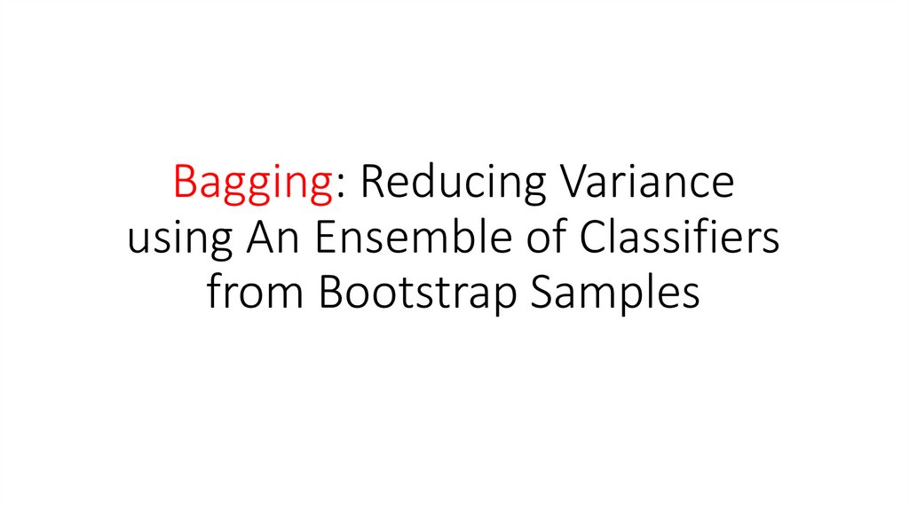 Bagging: Reducing Variance using An Ensemble of Classifiers from Bootstrap Samples