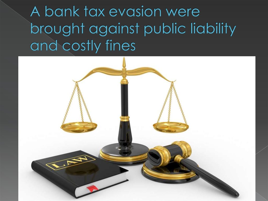 A bank tax evasion were brought against public liability and costly fines