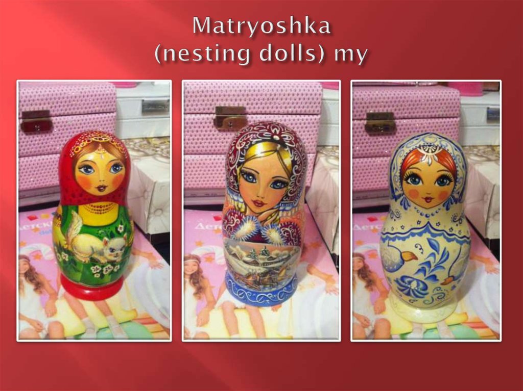 Matryoshka (nesting dolls) my