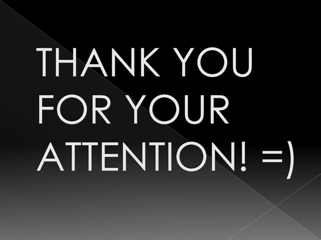 THANK YOU FOR YOUR ATTENTION! =)
