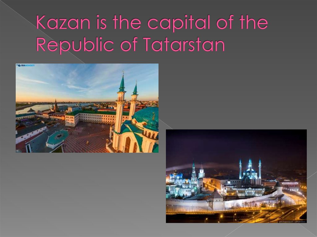 Kazan is the capital of the Republic of Tatarstan