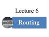 Lecture 6 Routing