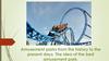 Amusement parks from the history to the present days