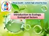 Introduction to Ecology. Ecological factors