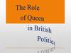 Queen`s Role in British politics