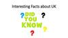 Interesting Facts about UK