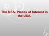 The USA. Places of Interest in the USA