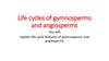 Life cycles of gymnosperms and angiosperms