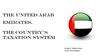 The United Arab Emirates.  The country’s taxation system