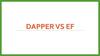 Dapper vs Entity Framework
