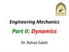 Engineering Mechanics Part II: Dynamics . Lectures  7 - 9