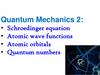 Quantum Mechanics 2: Schroedinger equation. Atomic wave functions. Atomic orbitals. Quantum numbers