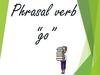 Phrasal verb GO