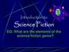 Introduction to Science Fiction EQ: What are the elements of the science fiction genre?. 10 класс