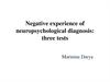 Negative experience of neuropsychological diagnosis: three tests