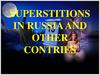 Superstitions in  Russia and other contries