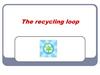 The recycling loop