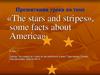 The stars and stripes», some facts about America