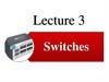 Lecture 3. Switches