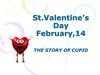 St.Valentine’s Day February,14. The story of cupid