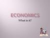 Economics. What is it?