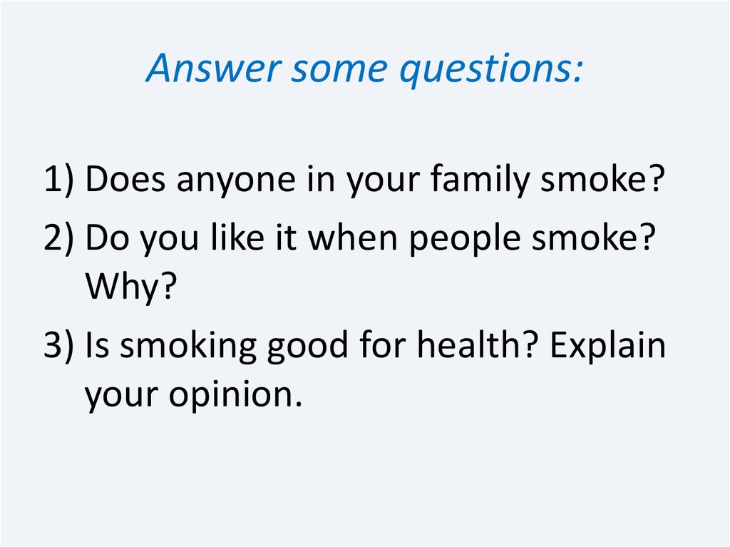 To answer some of your questions. Some in questions. Did questions.