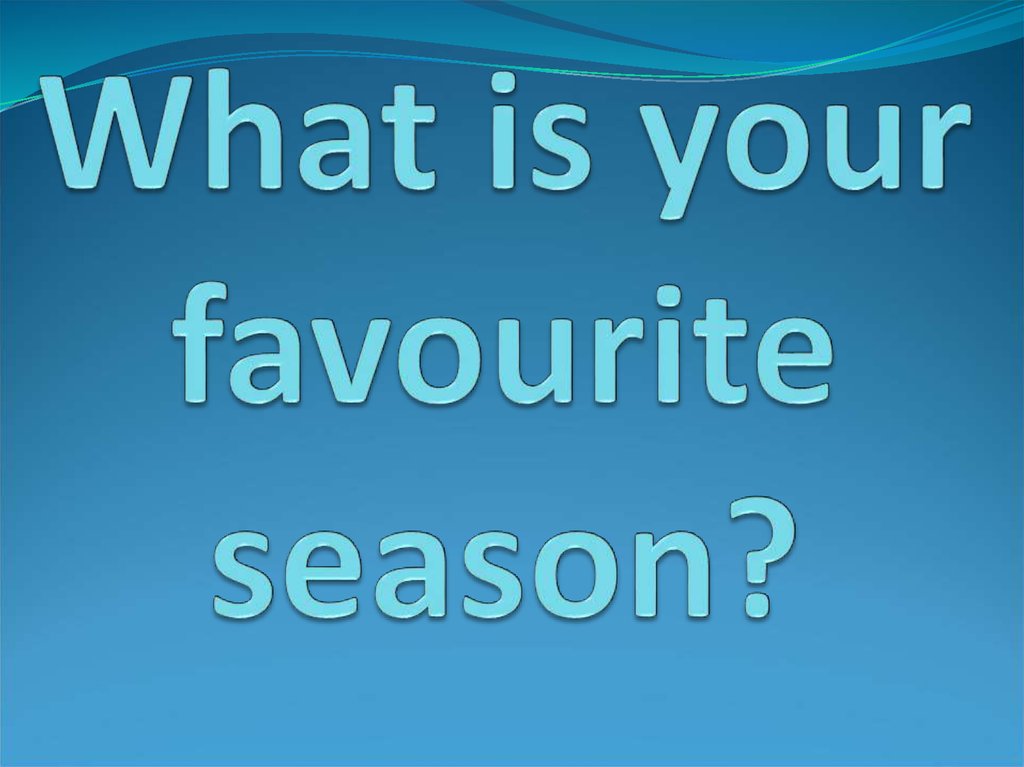 What is your favourite season?