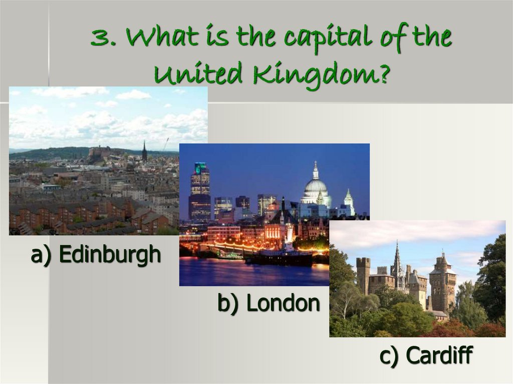 3. What is the capital of the United Kingdom?