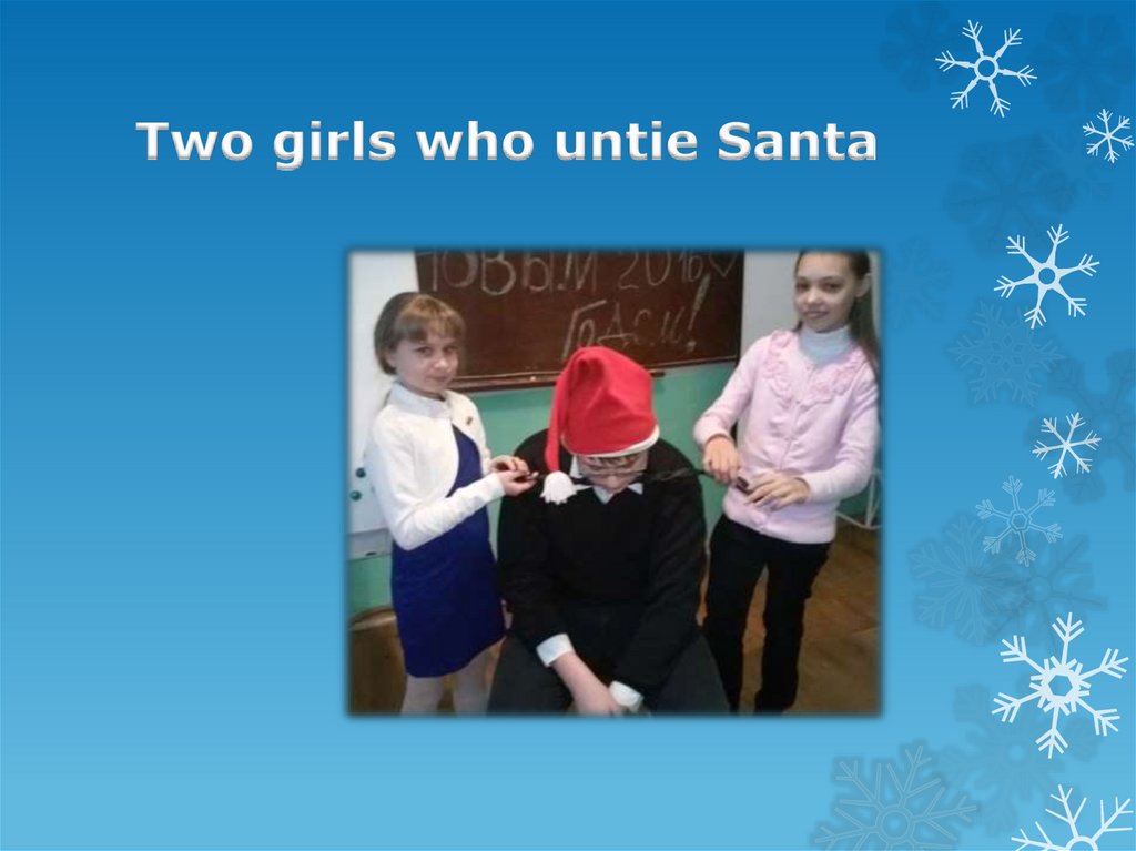 Two girls who untie Santa
