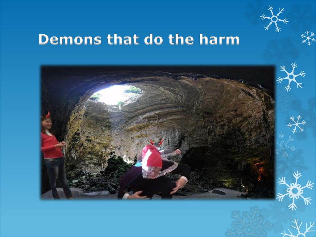 Demons that do the harm