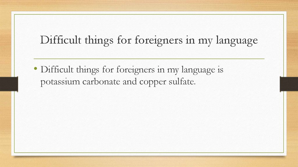 Difficult things for foreigners in my language