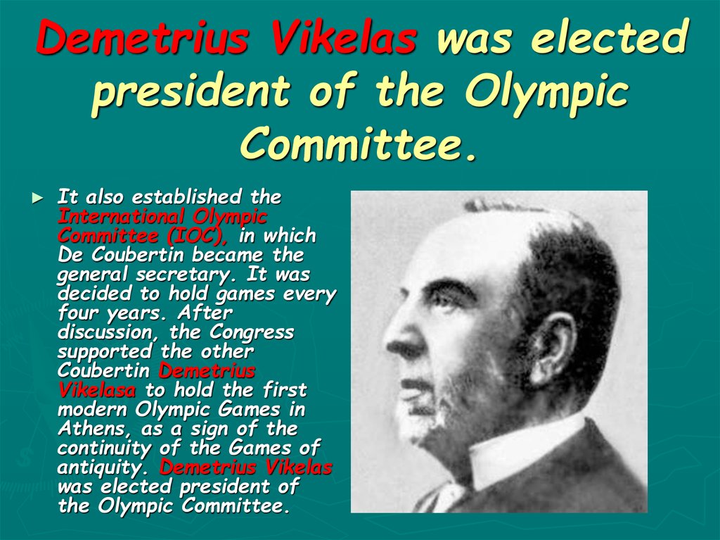 Demetrius Vikelas was elected president of the Olympic Committee.