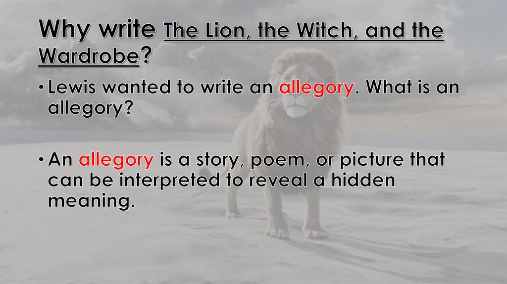 Why write The Lion, the Witch, and the Wardrobe?