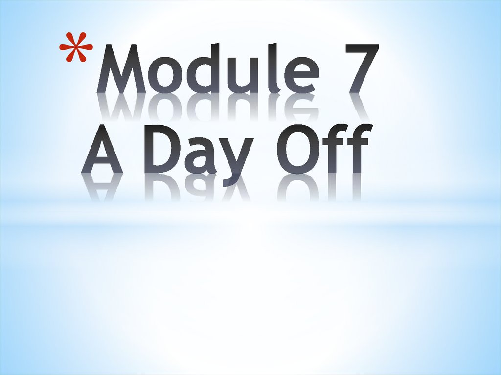 Module 7 A Day Off