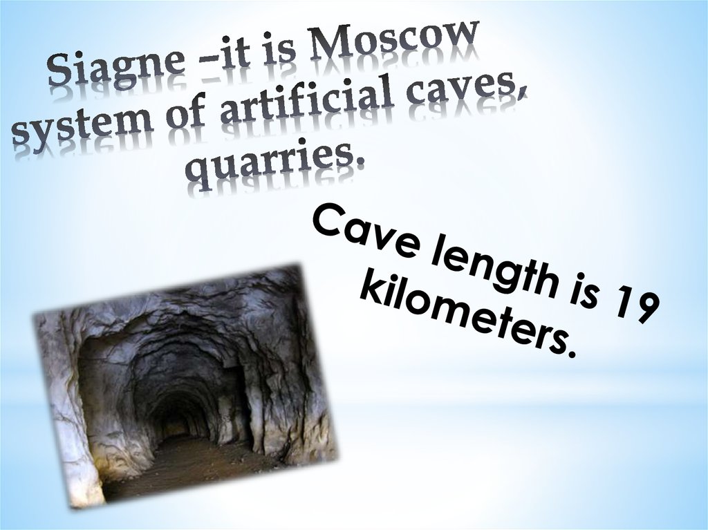 Siagne –it is Moscow system of artificial caves, quarries.