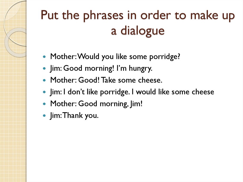 Put the phrases in order to make up a dialogue