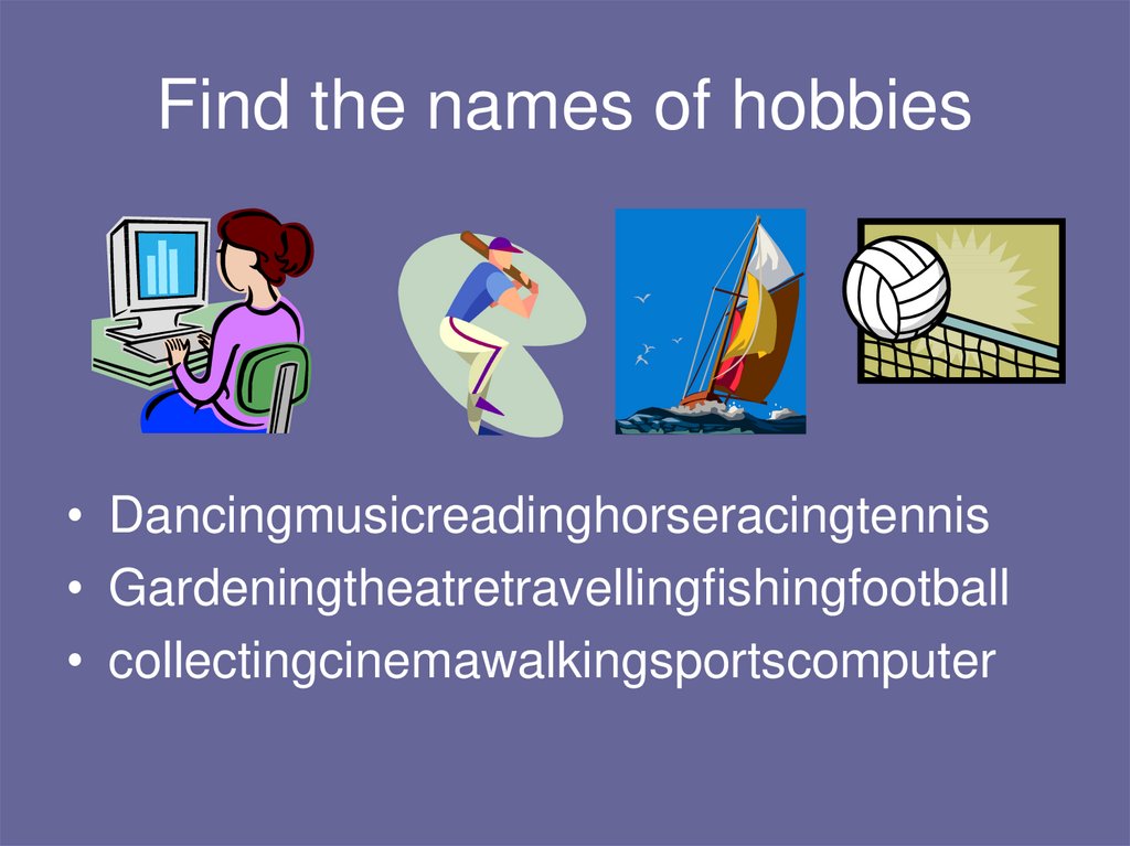 A hobby is something you like to do in your free time - online