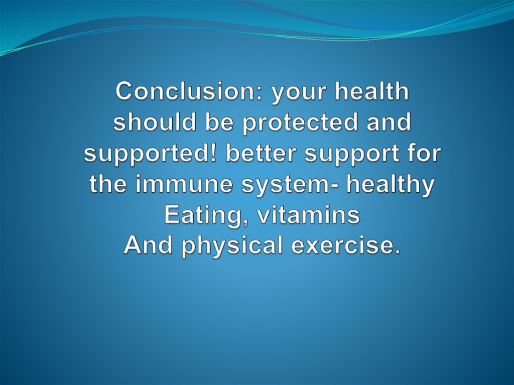 Conclusion: your health should be protected and supported! better support for the immune system- healthy Eating, vitamins And