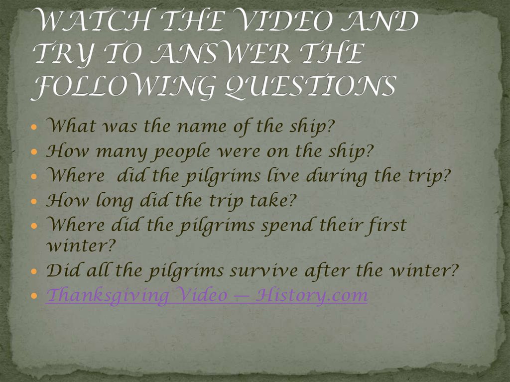 WATCH THE VIDEO AND TRY TO ANSWER THE FOLLOWING QUESTIONS