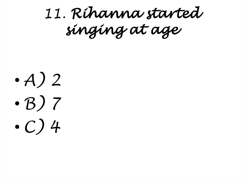 11. Rihanna started singing at age
