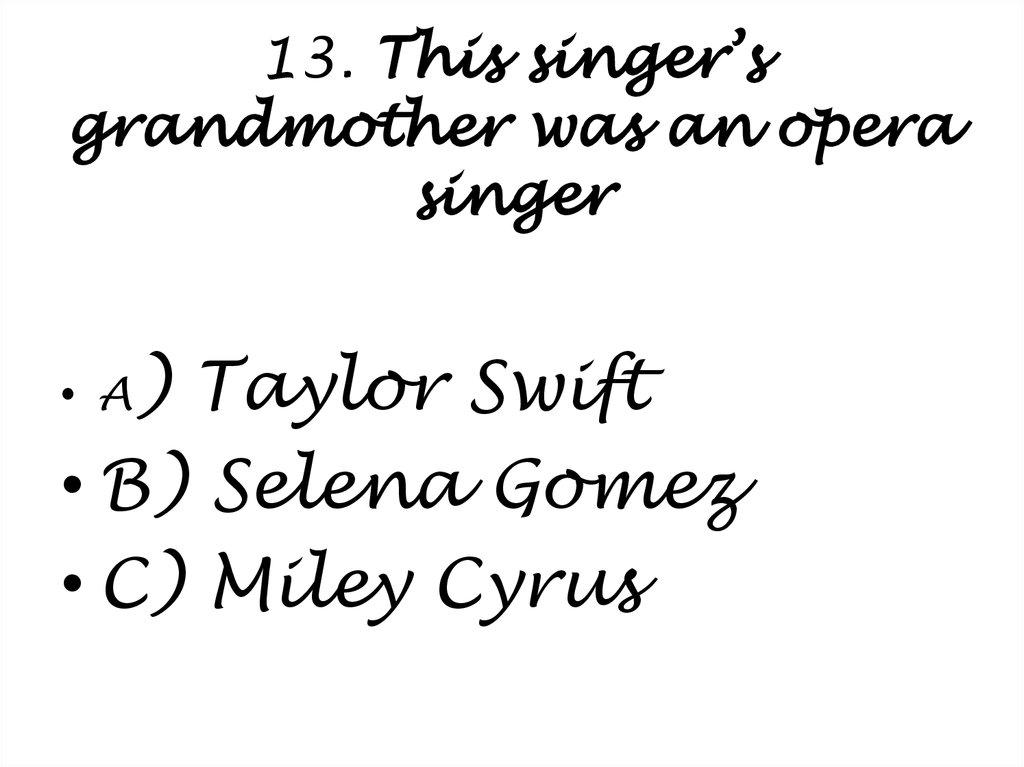 13. This singer’s grandmother was an opera singer