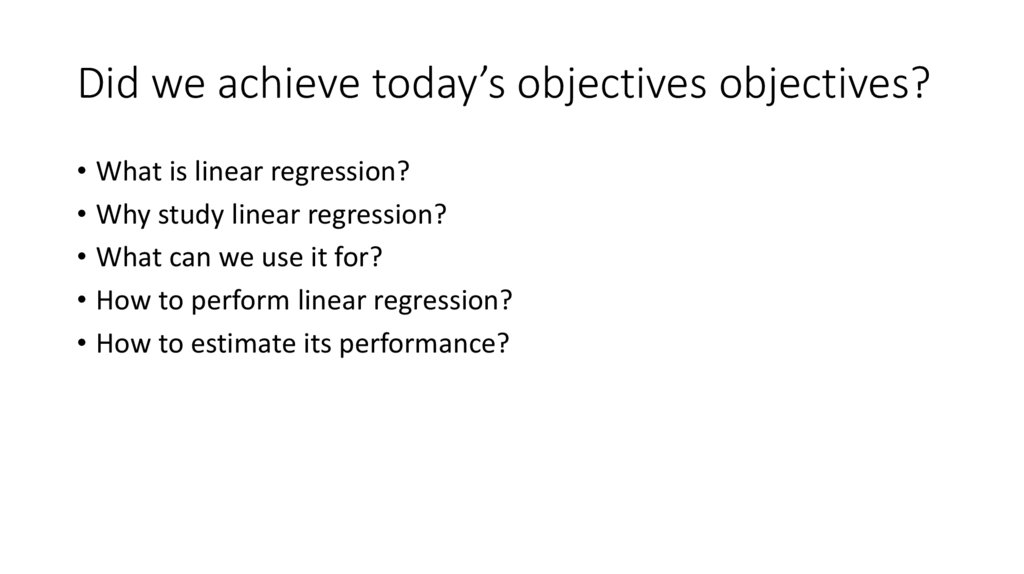 Did we achieve today’s objectives objectives?