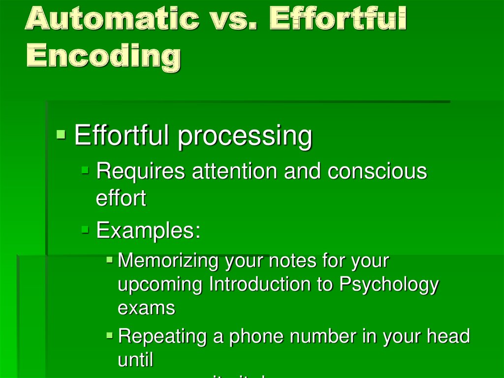 Automatic vs. Effortful Encoding