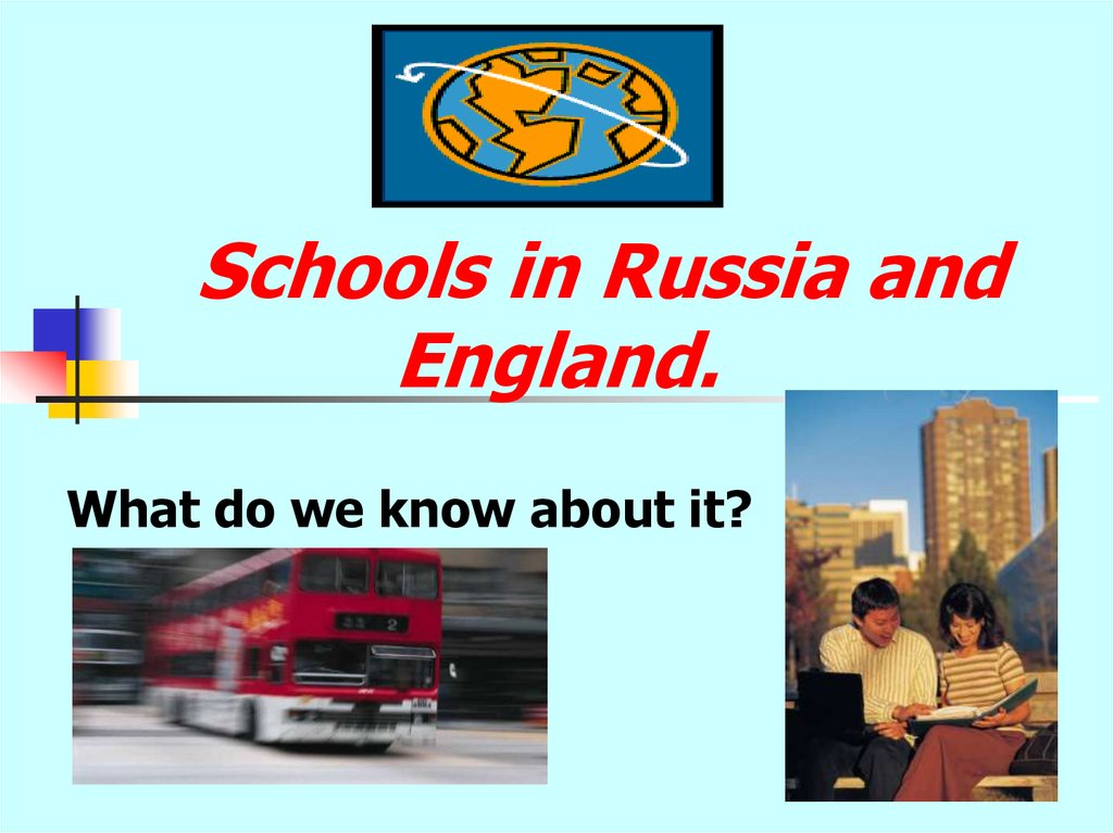 Schools in Russia and England.