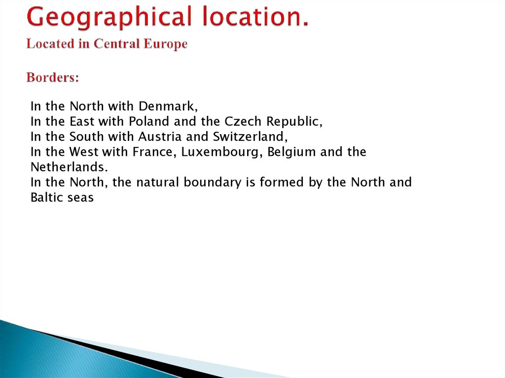 Geographical location. Located in Central Europe Borders: