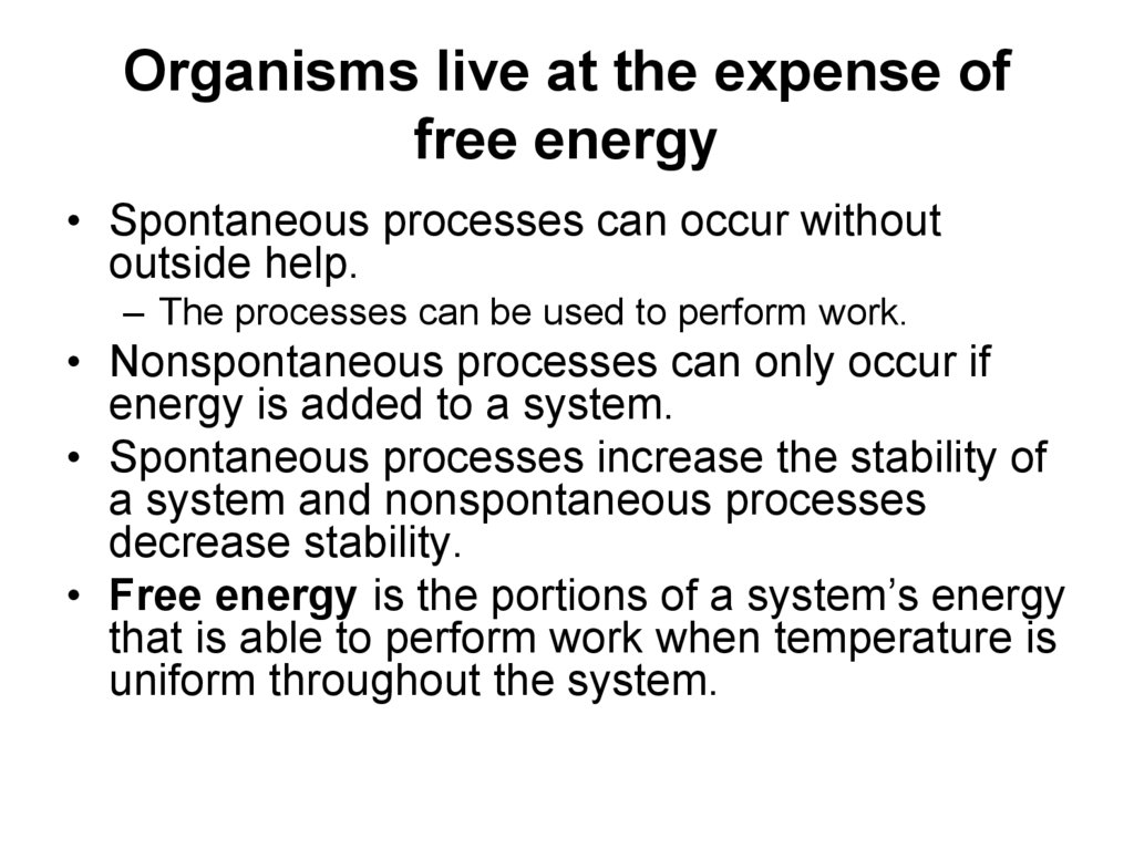 Organisms live at the expense of free energy