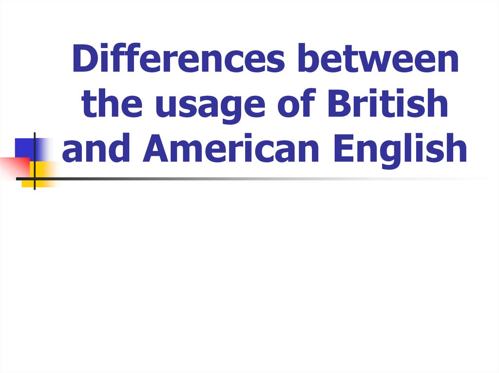 Differences between the usage of British and American English